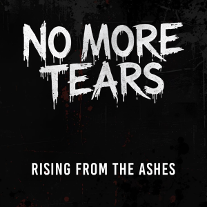 No More Tears - Rising from the Ashes